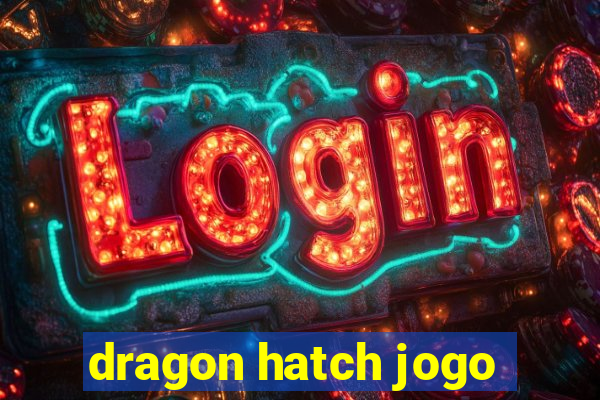 dragon hatch jogo