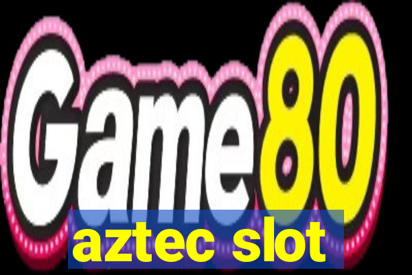 aztec slot