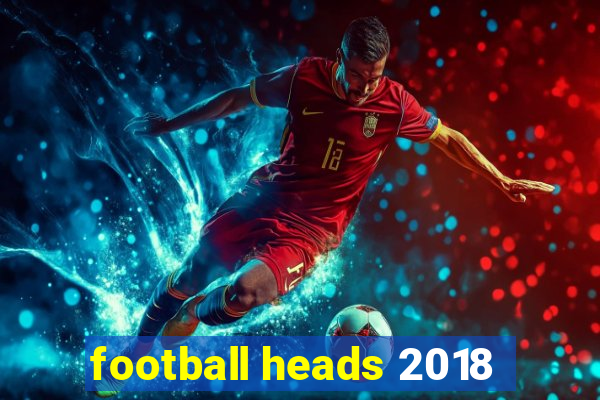 football heads 2018