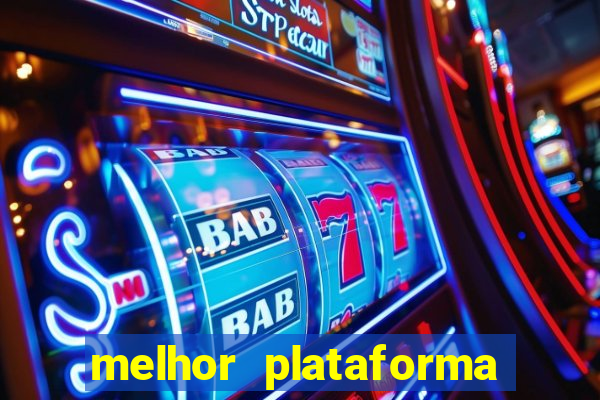 melhor plataforma para slots