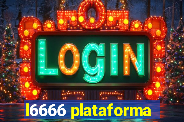 l6666 plataforma