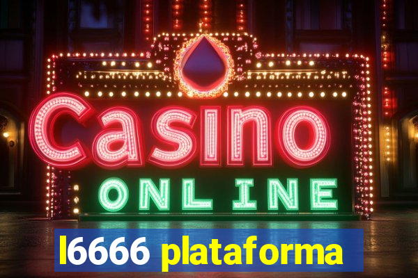 l6666 plataforma