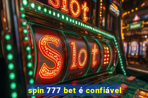 spin 777 bet é confiável