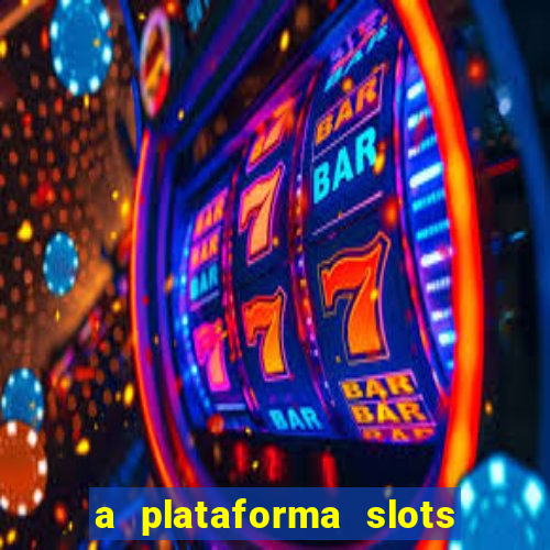 a plataforma slots 777 paga mesmo