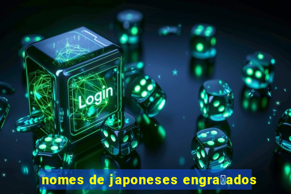 nomes de japoneses engra莽ados