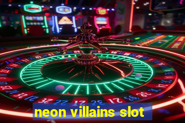 neon villains slot