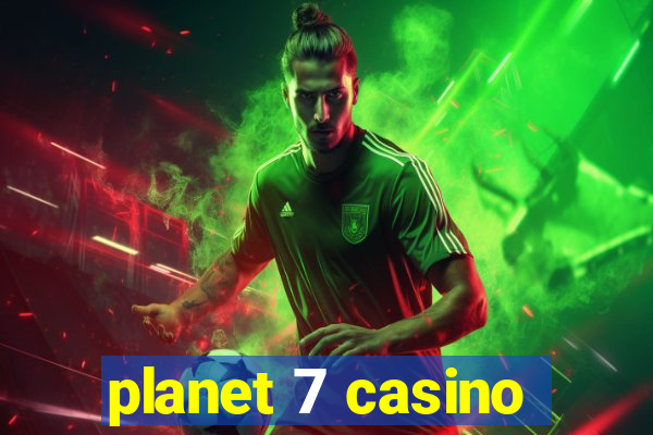 planet 7 casino