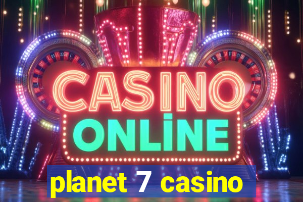 planet 7 casino