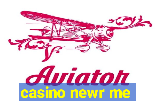 casino newr me