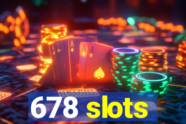 678 slots