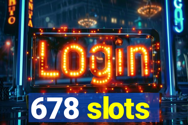 678 slots