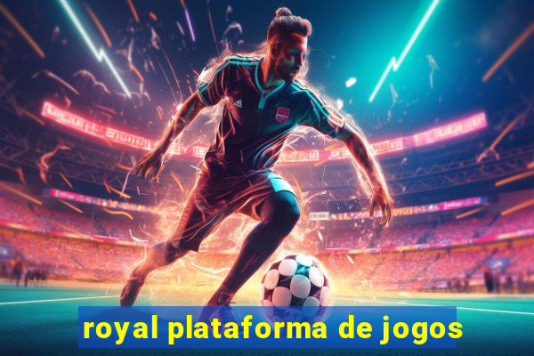 royal plataforma de jogos