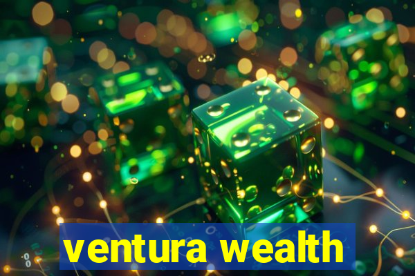 ventura wealth