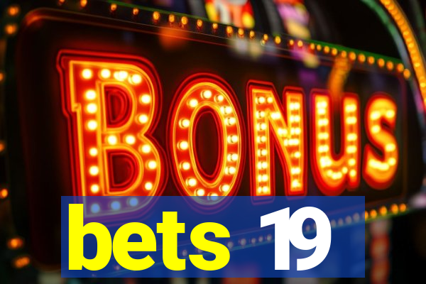 bets 19