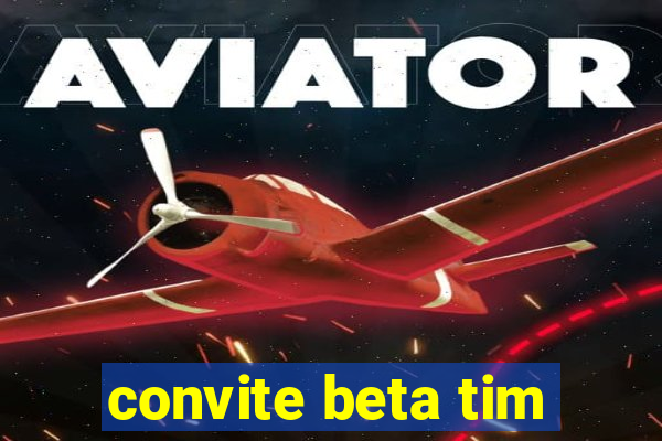 convite beta tim