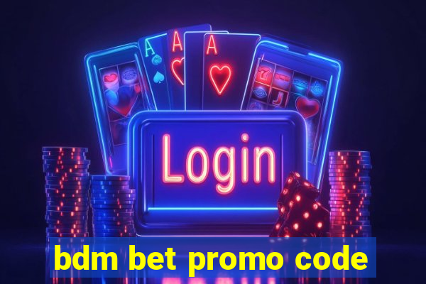 bdm bet promo code