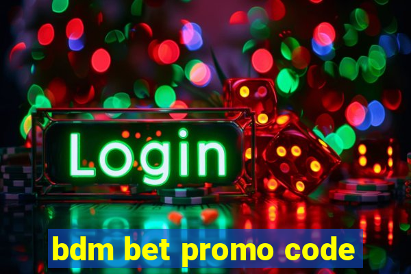 bdm bet promo code