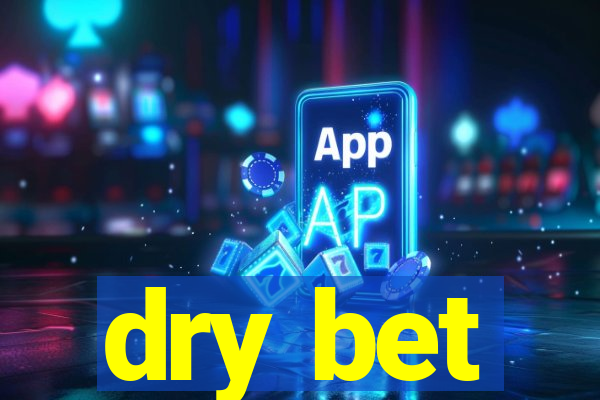 dry bet