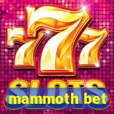 mammoth bet