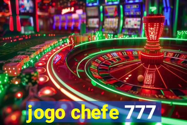 jogo chefe 777