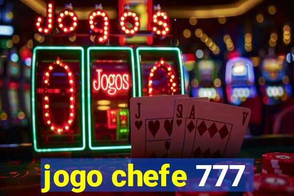 jogo chefe 777