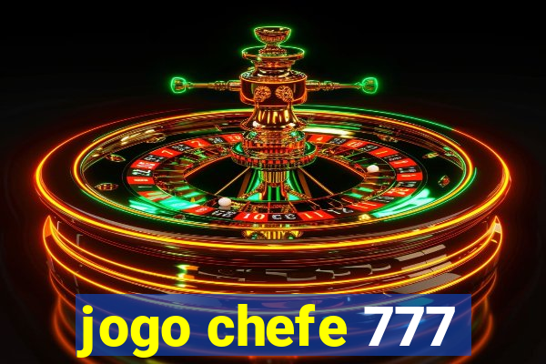 jogo chefe 777