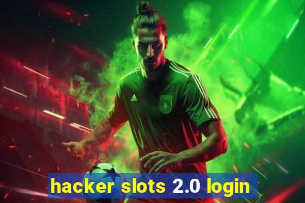 hacker slots 2.0 login