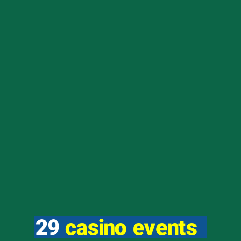 29 casino events