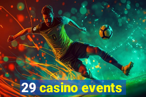 29 casino events