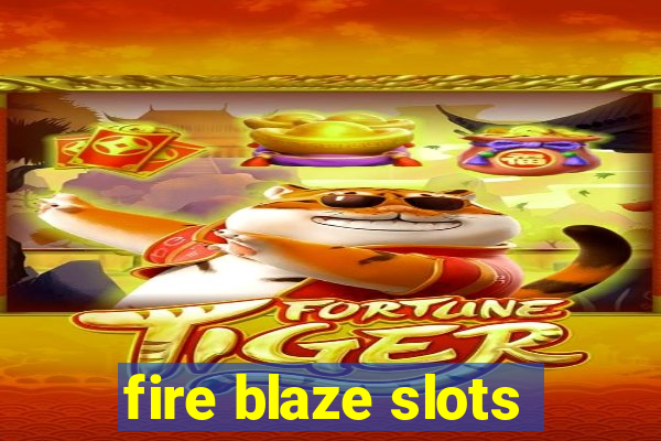 fire blaze slots