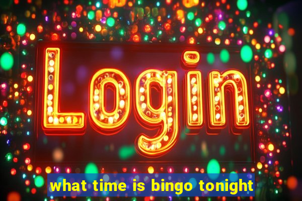 what time is bingo tonight