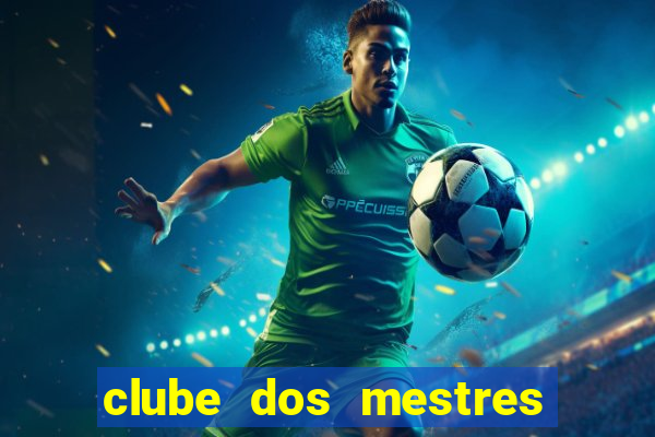 clube dos mestres do jogo