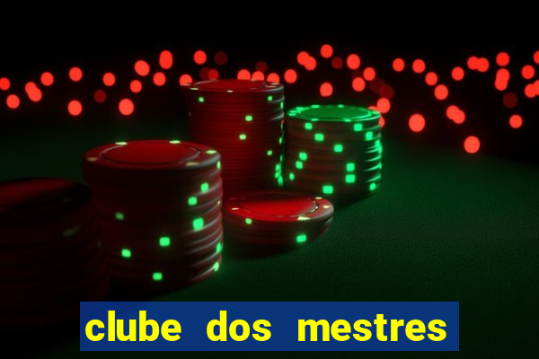 clube dos mestres do jogo