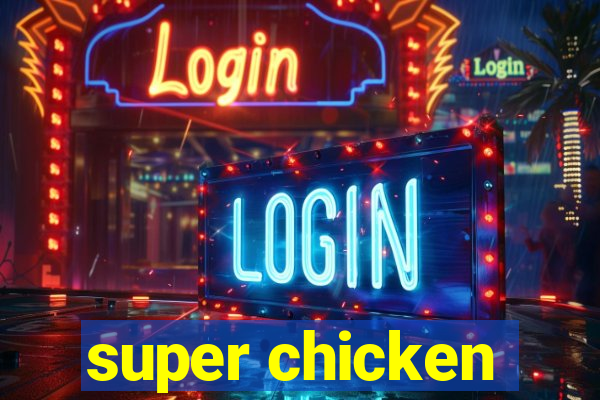 super chicken