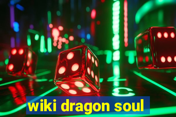 wiki dragon soul