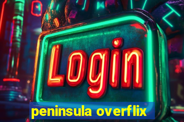 peninsula overflix