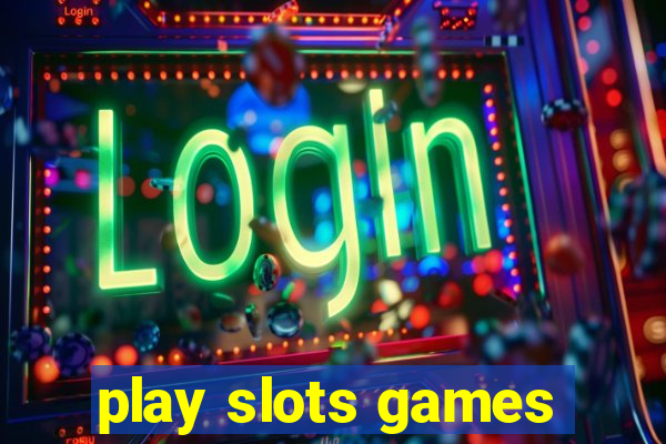 play slots games