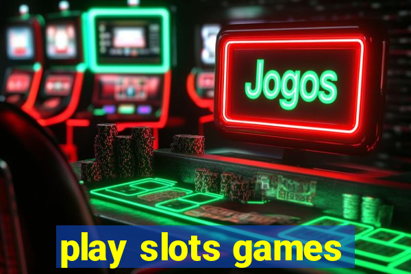 play slots games