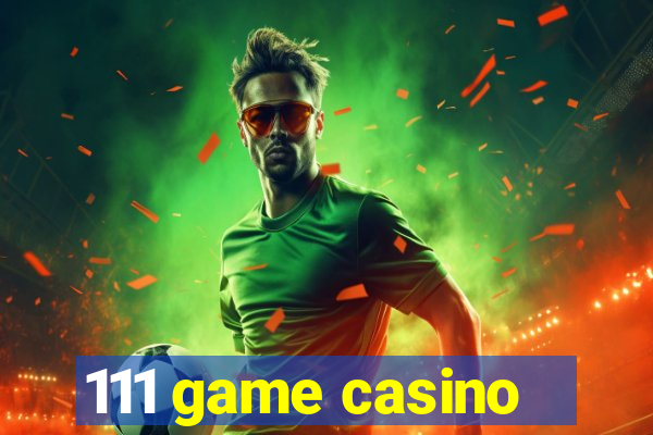 111 game casino