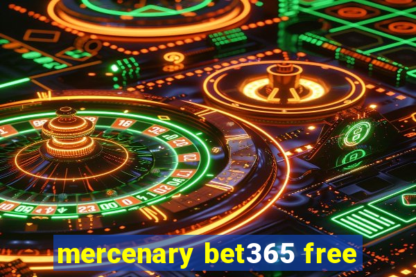 mercenary bet365 free