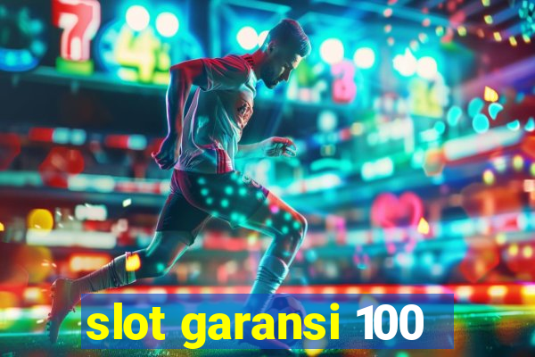 slot garansi 100