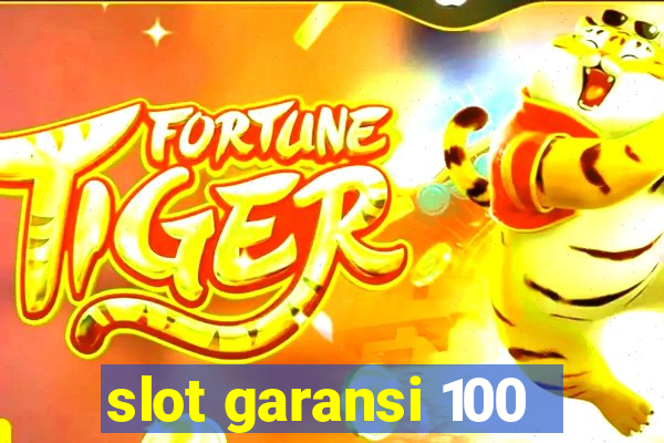 slot garansi 100