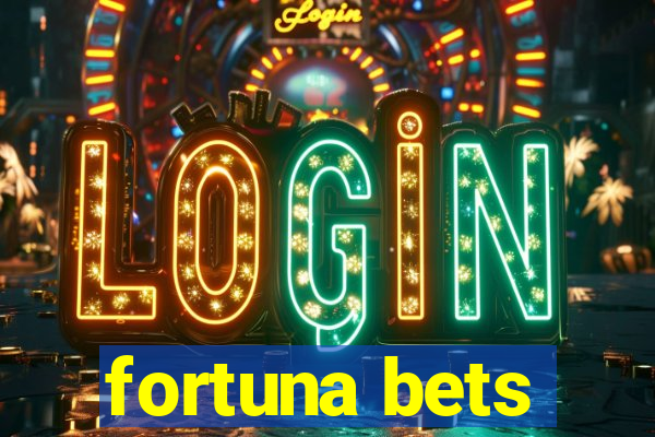 fortuna bets