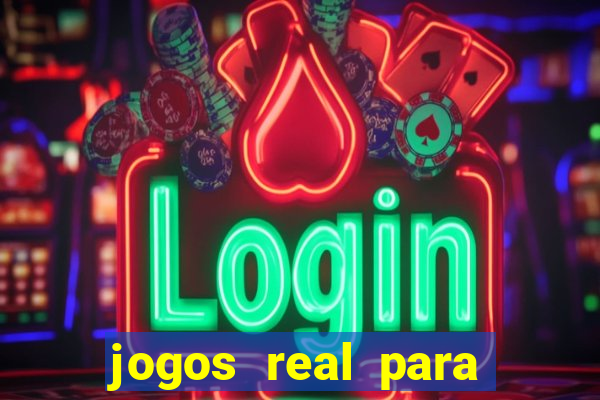 jogos real para ganhar dinheiro