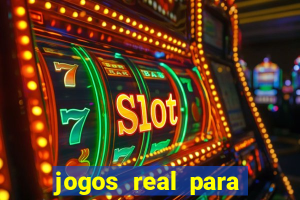 jogos real para ganhar dinheiro