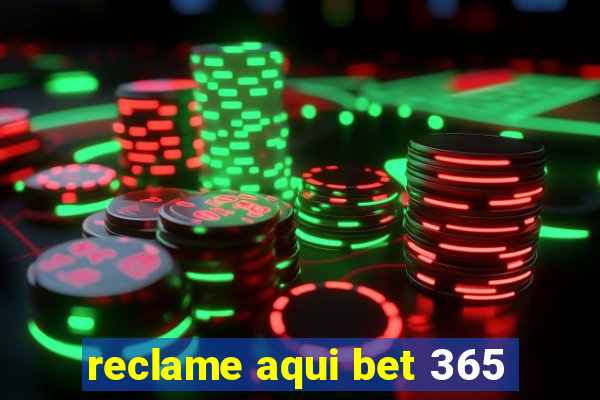 reclame aqui bet 365