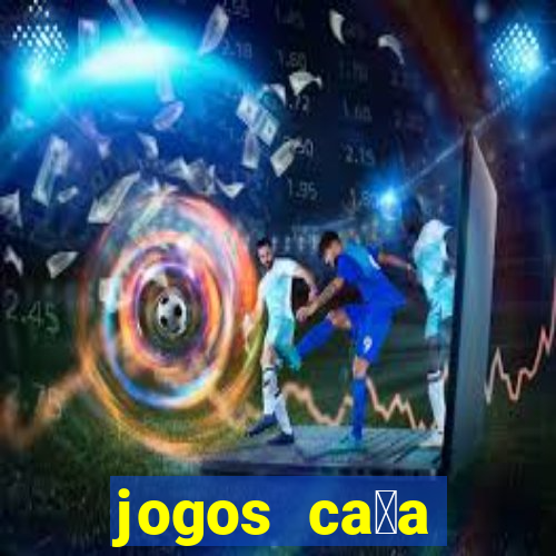 jogos ca莽a n铆quel gr谩tis para baixar