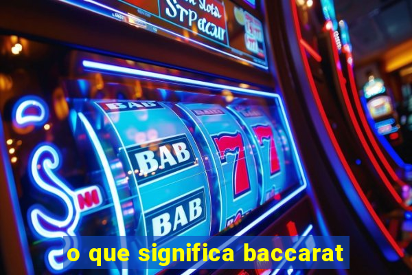 o que significa baccarat