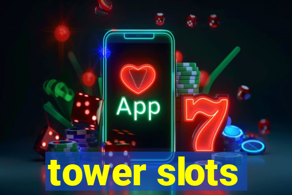 tower slots