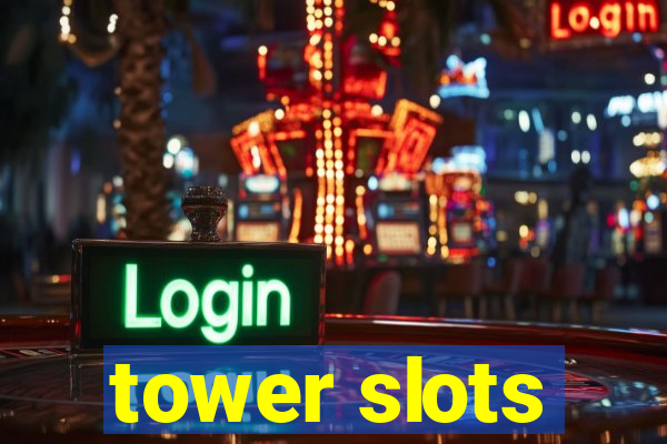 tower slots